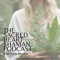 The Sacred Heart Shaman Podcast