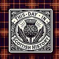 This Day in Scottish History