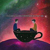 Vulnerable Conversations over Tea