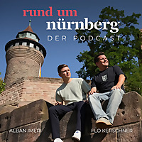 Rund um Nürnberg   Der Podcast mit Flo Kerschner und Lara Heiße