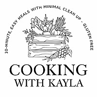 Cooking with Kayla: 30-minute gluten free, dairy free recipes