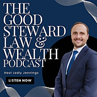 The Good Steward Law and Wealth Podcast
