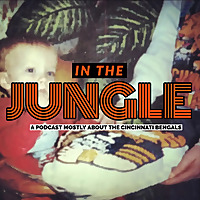 In The Jungle: A Podcast Mostly About the Cincinnati Bengals