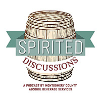 Spirited Discussions: A Podcast by Montgomery County Alcohol Beverage Services