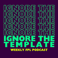 Ignore the Template FPL Podcast