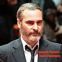Joaquin Phoenix - Audio Biography