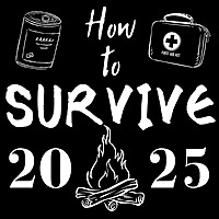How To Survive 2025