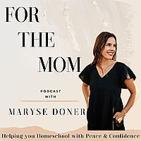 Christian Homeschooling & Motherhood | For The Mom Podcast & Ministry