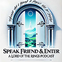 Speak Friend and Enter: A Lord of the Rings Podcast