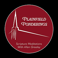Plainfield Ponderings - Scripture Meditations
