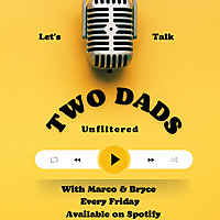 Two Dads Unfiltered