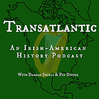 Transatlantic: An Irish American History Podcast