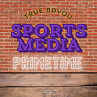 True Bayou Sports Media Primetime