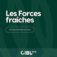 CIBL 101.5 FM : Les Forces fraîches