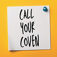 Call Your Coven: Practical Advice for Nonsensical Times