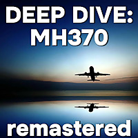 Deep Dive: MH370, Remastered