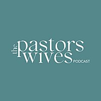 The Pastors Wives Podcast