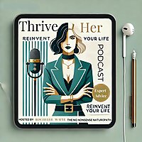 The ThriveHer UNFILTERED Podcast
