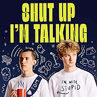 Shut Up I'm Talking