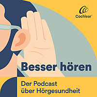 Besser hören   Der Podcast über Hörgesundheit