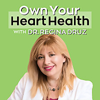Own Your Heart Health with Dr. Regina Druz
