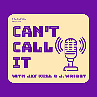 Can't Call It With Jay Kell and J. Wright