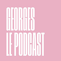 Georges, le podcast