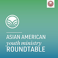 Asian American Youth Ministry Roundtable
