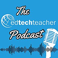 The EdTechTeacher Podcast
