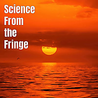 Science From The Fringe Podcast