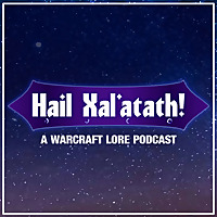Hail Xal'atath! A Warcraft Lore Podcast