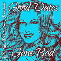 Good Dates Gone Bad by Lee Valentina