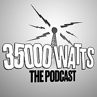 35000 Watts: The Podcast