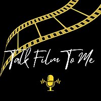 Talk Film To Me Podcast