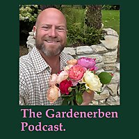 The Gardener Ben Podcast