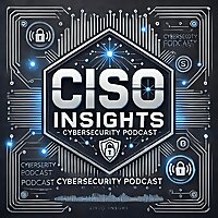 CISO Insights: Voices in Cybersecurity