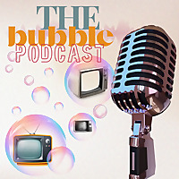 The Bubble Podcast