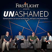 UNASHAMED: The FirstLight Ministries Podcast