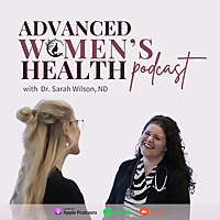 The Advanced Women's Health Podcast