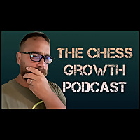 The Chess Growth Podcast