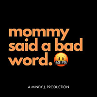 Mommy Said a Bad Word