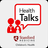HealthTalks by Stanford Medicine Children's Health