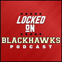 Locked On Blackhawks - Daily Podcast On The Chicago Blackhawks