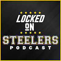 Locked On Steelers   Daily Podcast On The Pittsburgh Steelers