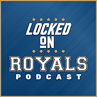 Locked On Royals - Daily Podcast On The Kansas City Royals