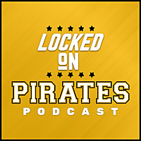 Locked On Pirates - Daily Podcast On The Pittsburgh Pirates