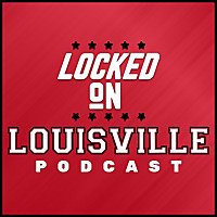 Locked On Louisville - Daily Podcast On Louisville Cardinals Football & Basketball