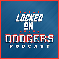 Locked On Dodgers   Daily Podcast On The Los Angeles Dodgers