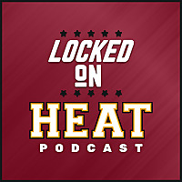 Locked On Heat - Daily Podcast On The Miami Heat
