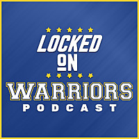 Locked On Warriors   Daily Podcast On The Golden State Warriors